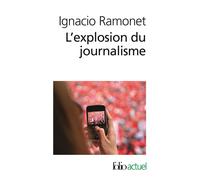 L'explosion du journalisme – Des médias de masse à la masse de médias – Gallimard