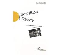 Jean Davallon – L'exposition à l'œuvre – Stratégies de communication et médiation symbolique – Broché
