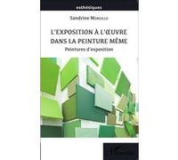 Sandrine Morsillo – L'exposition à l'œuvre dans la peinture même – Peintures d'exposition – Broché