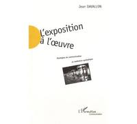 L'exposition a l'uvre Stratégies de communication et médiation symbolique - Jean Davallon - L'harmattan - broché - Livre