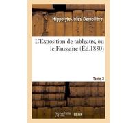 L'Exposition de tableaux, ou le Faussaire. Tome 3 - Hippolyte-Jules Demolière - Hachette Bnf - broché - Livre