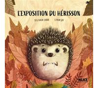 L'exposition du hérisson - Ozge Bahar Sunar - Alice Eds - cartonné - Album jeunesse
