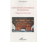 L'exposition Universelle De Shanghai - Shanghai, Une Cité Du Monde