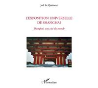 L'exposition universelle de Shanghai Shanghai, une cité du monde - Joel Le Quement - L'harmattan - broché - Etude
