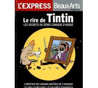 l'express hors-série; beaux arts; le rire de Tintin, les secrets du génie comique d'hergé