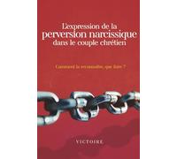 L'expression de la perversion narcissique dans le couple chrétien
