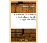 L'expression des émotions et des tendances dans le langage - Pierre Louis Marie Bourdon - Hachette Bnf - broché - Livre