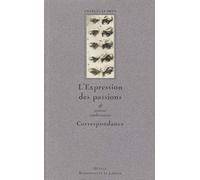 L'expression des passions. Correspondance: Et autres conférences