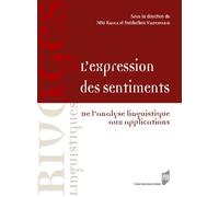 L'expression Des Sentiments - De L'analyse Linguistique Aux Applications