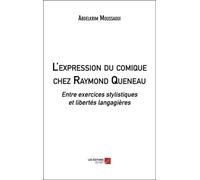 L'expression Du Comique Chez Raymond Queneau - Entre Exercices Stylistiques Et Libertés Langagières