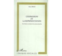 L'expression Et La Représentation - Une Théorie Sociale De La Communication | Occasion