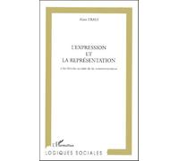 L'expression Et La Représentation - Une Théorie Sociale De La Communication