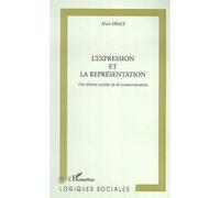 L'expression et la representation Une théorie sociale de la communication - Alain Eraly - L'harmattan - broché - Essai