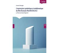 L'expression symbolique et emblématique du Rite Écossais Rectifié (R.E.R.) Le Rituel du Grade d'Apprenti - Lionel Leturgie - Le Compas Dans L'oeil - broché - Essai