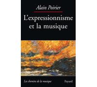 L'Expressionnisme et la musique - Alain Poirier - Fayard - broché - Livre