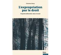 L'expropriation par le droit - Propriété intellectuelle, val - Christian Bessy - Ecole Des Hautes Etudes En Sciences Sociales - broché - Etude