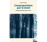 L'expropriation par le droit: Propriété intellectuelle, valeur et travail