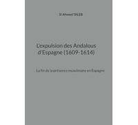 L'expulsion des Andalous d'Espagne (1609-1614): La fin de la présence musulmane en Espagne