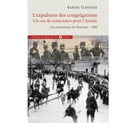 L'expulsion des congrégations, un cas de conscience pour l'Armée Les événements de Ploërmel - 1904 - Sabine Garnier - F.x. De Guibert - broché - Essai