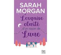 L'exquise clarté d'un rayon de lune Une romance de Noël cocooning et chaleureuse ! - Sarah Morgan - Harpercollins - Poche - Roman