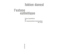L'extase Esthétique - Jean Baudrillard Et La Consommation/Consumation De L'art
