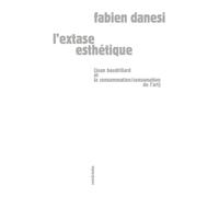 L'extase esthétique Jean Baudrillard et la consommation - Fabien Danesi - Sens Et Tonka Eds - broché - Essai