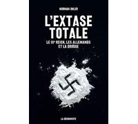 L'extase totale: Le IIIe Reich, les Allemands et la drogue