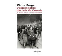 L’extermination des juifs de Varsovie: et autres textes sur l’antisémitisme