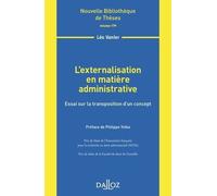 L'externalisation En Matière Administrative - Essai Sur La Transposition DUn Concept
