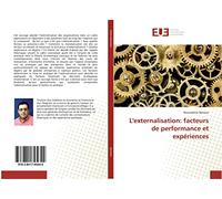 L'externalisation: facteurs de performance et expériences