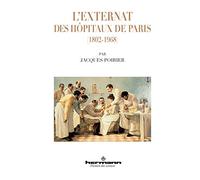 Jacques Poirier – L'externat des hôpitaux de Paris (1802-1968) – Étude – Broché