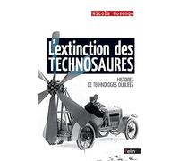 L'extinction des technosaures: Histoires de technologies oubliées
