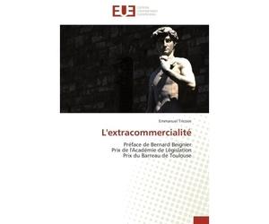 L'extracommercialité Préface de Bernard Beignier Prix de l'Académie de Législation Prix du Barreau de Toulouse - Emmanuel Tricoire - Universitaires Europeennes - broché - Livre