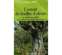 L'extrait de feuilles d'olivier - Un antibiotique naturel pour renforcer le système immunitaire