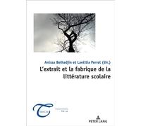 L'extrait et la fabrique de la littérature scolaire - Anissa Belhadjin - Peter Lang - broché - Essai