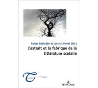 L'extrait et la fabrique de la littérature scolaire - Collectif - Peter Lang - broché - Essai