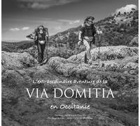 L'extraordinaire aventure de la Via Domitia en Occitanie - Garcia Dominique - Suerte - cartonné - Beau livre