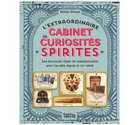 L'extraordinaire Cabinet Des Curiosités Spirites - Les Étonnants Objets De Communication Avec L'au-Delà Depuis Le Xixe Siècle