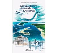 L'extraordinaire créature du bassin d'Arcachon – Roman – L'Harmattan