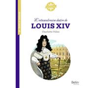 L'extraordinaire destin de Louis XIV