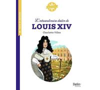 L'extraordinaire destin de Louis XIV