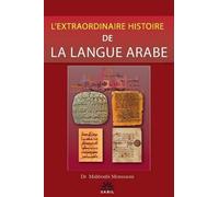 L'Extraordinaire Histoire de la Langue Arabe