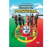 L'extraordinaire histoire du Portugal Sandra Canivet Da Costa (Auteur), Joao Serrano (Auteur)