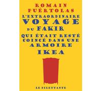L'extraordinaire voyage du fakir qui était resté coincé dans une armoire Ikea - Romain Puértolas - Le Dilettante - broché - Roman