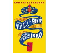 L'extraordinaire voyage du fakir qui était resté coincé dans une armoire Ikéa - Romain Puértolas - Lgf - Poche - Roman