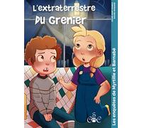L'extraterrestre du grenier: Les enquêtes de Myrtille et Barnabé