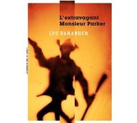 L'Extravagant monsieur Parker Luc Baranger (Auteur)