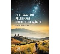 L'extravagant pèlerinage d'Alice et de Maggie - Jean-Michel Houlbert - Trois Colonnes - broché - Roman