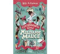 L'extravagante école de Mélisande Malice - Tome 1 Kate Mckinnon (Auteur), Alfredo Cáceres (Illustration), Eric Betsch (Traduction)