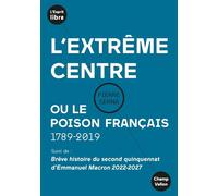 L'extrême centre ou le poison français 1789-2019 - Pierre Serna - Champ Vallon - broché - Essai